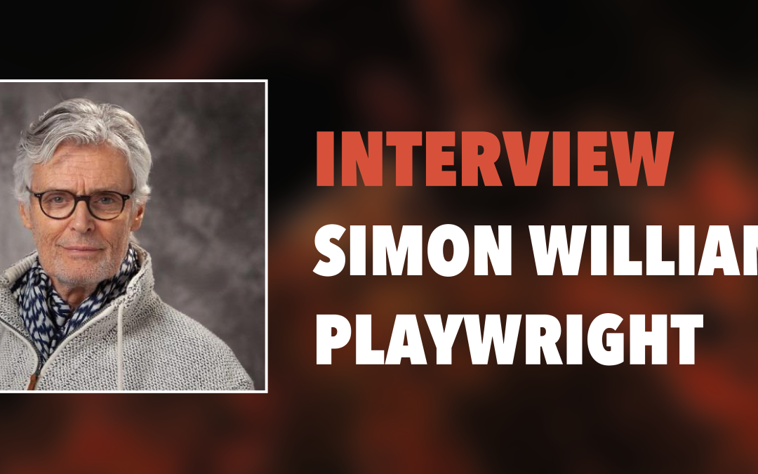 INTERVIEW: Simon Williams (Playwright)